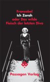 Ich Zarah oder Das wilde Fleisch der letzten Diva