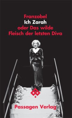 Ich Zarah oder Das wilde Fleisch der letzten Diva - Franzobel