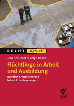 Flüchtlinge in Arbeit und Ausbildung - Schubert, Jens;Räder, Evelyn