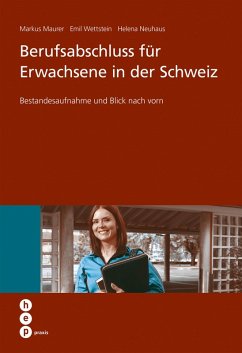 Berufsabschluss für Erwachsene in der Schweiz (eBook, ePUB) - Maurer, Markus; Wettstein, Emil; Neuhaus, Helena