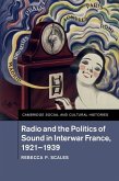 Radio and the Politics of Sound in Interwar France, 1921-1939 (eBook, ePUB)