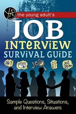The Young Adult's Survival Guide to Interviews Finding the Job and Nailing the Interview (eBook, ePUB) - Sack, Rebekah