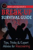 Every Young Adult's Breakup Survival Guide Tips, Tricks & Expert Advice for Recovering (eBook, ePUB)