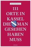111 Orte in Kassel, die man gesehen haben muss (eBook, ePUB)