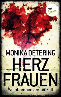 Herzfrauen / Weinbrenner Bd.1 (eBook, ePUB) - Detering, Monika