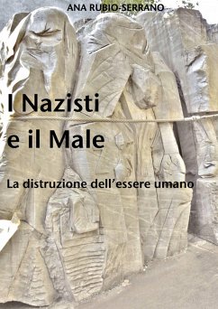 I Nazisti e il Male. La distruzione dell'essere umano (eBook, ePUB) - Rubio-Serrano, Ana