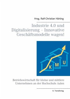 Industrie 4.0 und Digitalisierung - Innovative Geschäftsmodelle wagen! (eBook, ePUB)