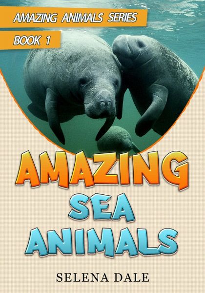 Amazing Sea Animals (Amazing Animals Adventure Series, #1) (eBook, ePUB)