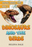 Dinosaurs And The Birds (Amazing Animals Adventure Series, #4) (eBook, ePUB)