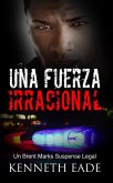 Una fuerza irracional (eBook, ePUB) Una fuerza irracional (eBook, ePUB)