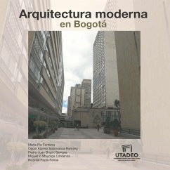 Arquitectura moderna en Bogotá (eBook, PDF) - Fontana, María Pía; Ramírez, Óscar Alonso Salamanca; Samper, Pedro Juan Bright; Cárdenas, Miguel Y. Mayorga; Farías, Ricardo Rojas