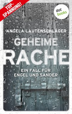 Geheime Rache / Ein Fall für Engel und Sander Bd.2 (eBook, ePUB) - Lautenschläger, Angela