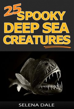 25 Spooky Deep Sea Creatures (Weird & Wonderful Animals, #9) (eBook, ePUB) - Dale, Selena