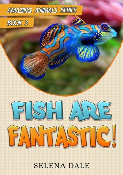 Fish Are Fantastic (Amazing Animals Adventure Series, #3) (eBook, ePUB) - Dale, Selena