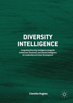 Diversity Intelligence: Integrating Diversity Intelligence Alongside Intellectual, Emotional, and Cultural Intelligence for Leadership and Car - Hughes, Claretha