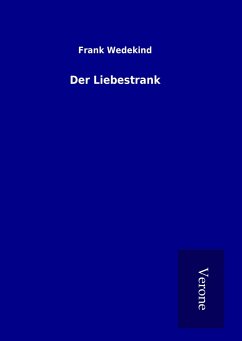 Der Liebestrank - Wedekind, Frank