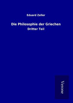 Die Philosophie der Griechen - Zeller, Eduard