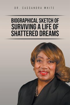 Biographical Sketch of Surviving A life of Shattered Dreams - White, Cassandra