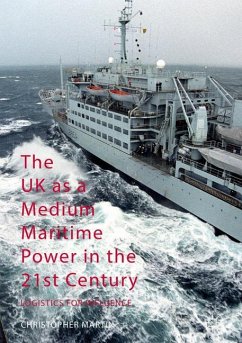 The UK as a Medium Maritime Power in the 21st Century - Martin, Christopher