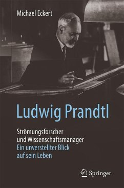 Ludwig Prandtl - Strömungsforscher und Wissenschaftsmanager - Eckert, Michael