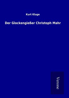 Der Glockengießer Christoph Mahr - Kluge, Kurt