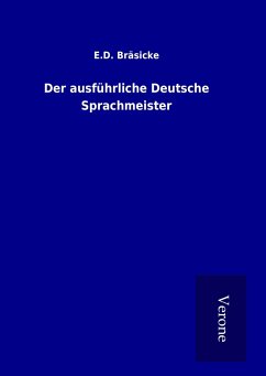 Der ausführliche Deutsche Sprachmeister - Bräsicke, E. D.