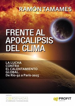 Frente al apocalipsis del clima : la lucha contra el calentamiento global : de Río-92 a París-2016 - Tamames, Ramón