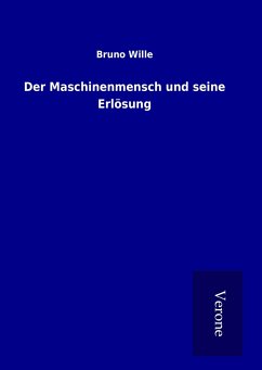 Der Maschinenmensch und seine Erlösung - Wille, Bruno