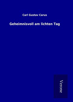 Geheimnisvoll am lichten Tag - Carus, Carl Gustav