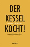 Der Kessel kocht!