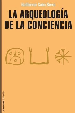 La arqueología de la conciencia - Serra, Guillermo Caba