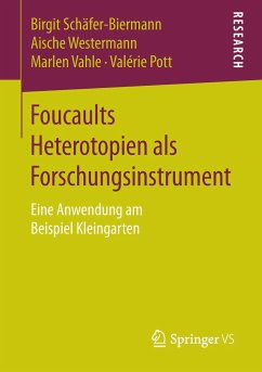 Foucaults Heterotopien als Forschungsinstrument - Schäfer-Biermann, Birgit;Westermann, Aische;Vahle, Marlen