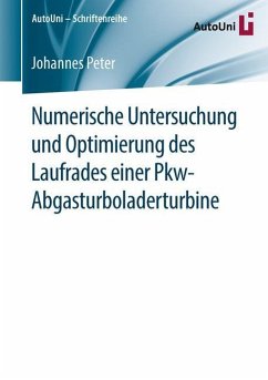 Numerische Untersuchung und Optimierung des Laufrades einer Pkw-Abgasturboladerturbine - Peter, Johannes