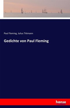 Gedichte von Paul Fleming - Fleming, Paul;Tittmann, Julius