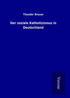 Der soziale Katholizismus in Deutschland - Brauer, Theodor