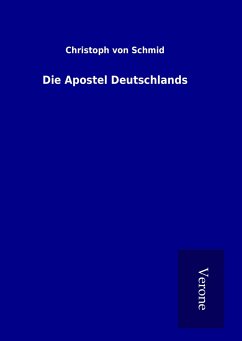 Die Apostel Deutschlands - Schmid, Christoph Von