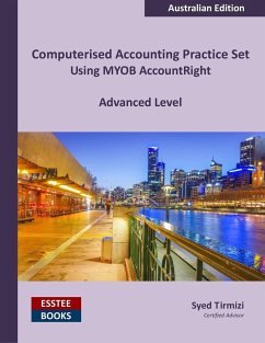 Computerised Accounting Practice Set Using MYOB AccountRight - Advanced Level - Tirmizi, Syed
