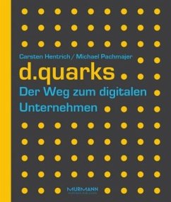 d.quarks - Der Weg zum digitalen Unternehmen - Hentrich, Carsten;Pachmajer, Michael