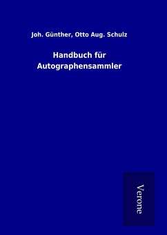 Handbuch für Autographensammler - Günther, Joh. Schulz