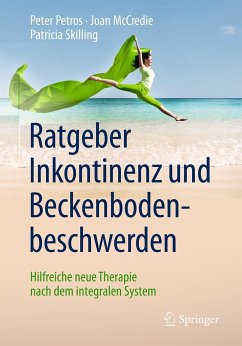 Ratgeber Inkontinenz und Beckenbodenbeschwerden - Petros, Peter;McCredie, Joan;Skilling, Patricia