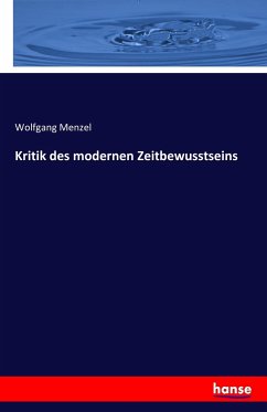 Kritik des modernen Zeitbewusstseins - Menzel, Wolfgang
