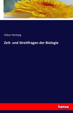 Zeit- und Streitfragen der Biologie - Hertwig, Oskar