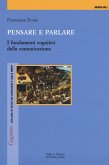 Pensare e parlare. I fondamenti cognitivi della comunicazione Pensare e parlare. I fondamenti cognitivi della comunicazione