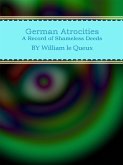 German Atrocities: A Record of Shameless Deeds (eBook, ePUB)