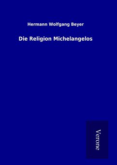 Die Religion Michelangelos - Beyer, Hermann Wolfgang