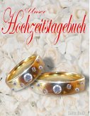 Unser Hochzeitstagebuch Unser Hochzeitstagebuch
