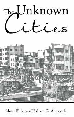 The Unknown Cities - Abeer Elshater - Hisham G. Abusaada