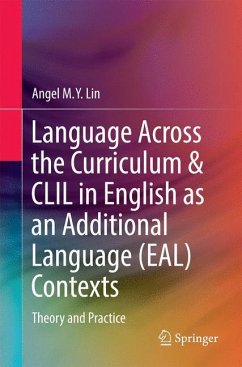 Language Across the Curriculum & CLIL in English as an Additional Language (EAL) Contexts - Lin, Angel M. Y.