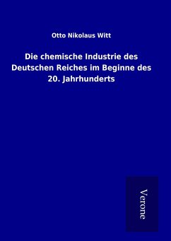 Die chemische Industrie des Deutschen Reiches im Beginne des 20. Jahrhunderts - Witt, Otto Nikolaus