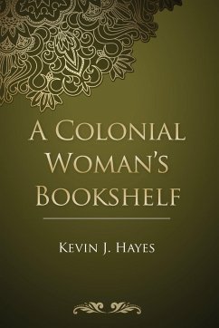 A Colonial Woman's Bookshelf - Hayes, Kevin J.